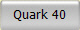 Quark 40